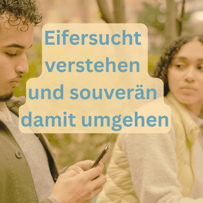 Eifersucht - wie damit umgehen