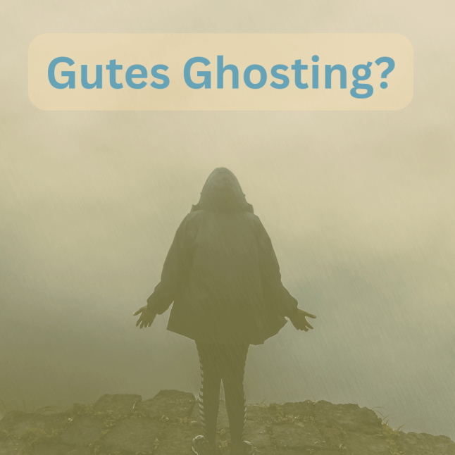 Gutes Ghosting?