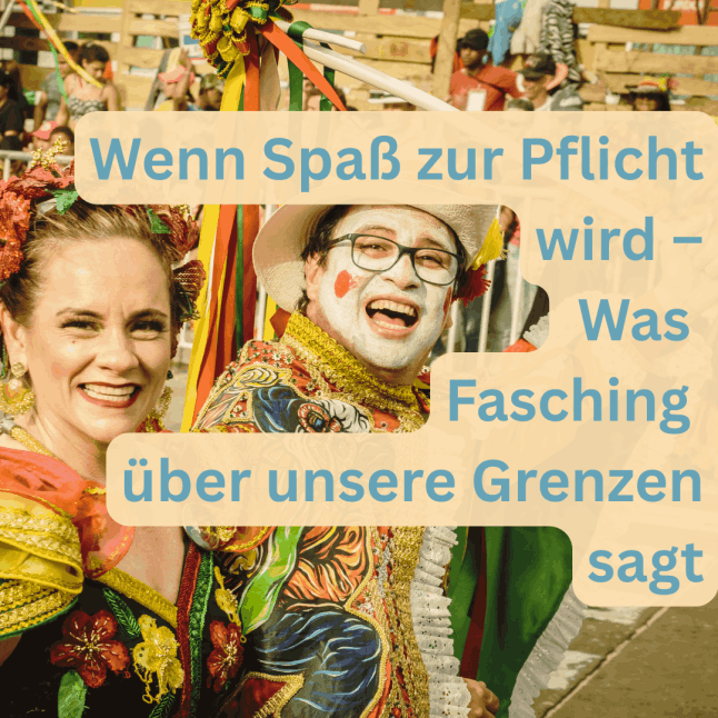 Fasching und Grenzen