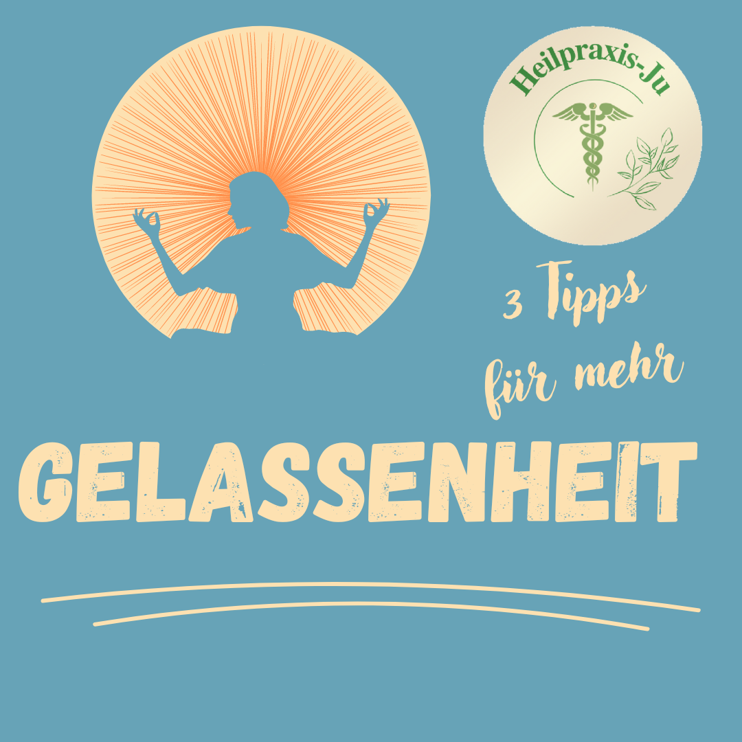 Gelassenheit - 3 Tipps