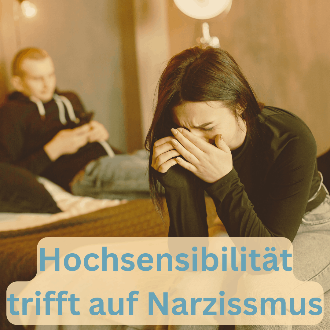 Hochsensibilität trifft auf Narzissmus