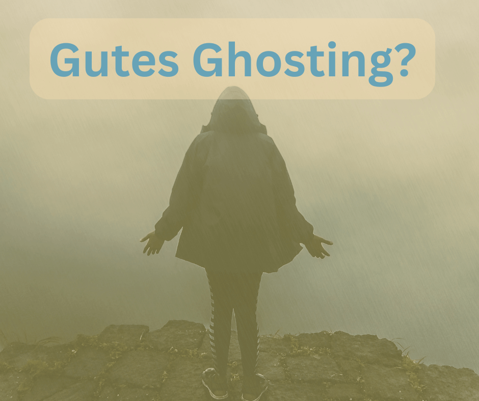 Gutes Ghosting?