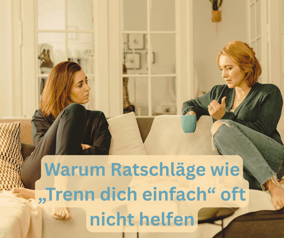 Ratschläge helfen nicht