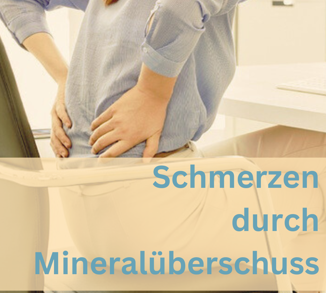 Schmerzen - zu viel Mineralien