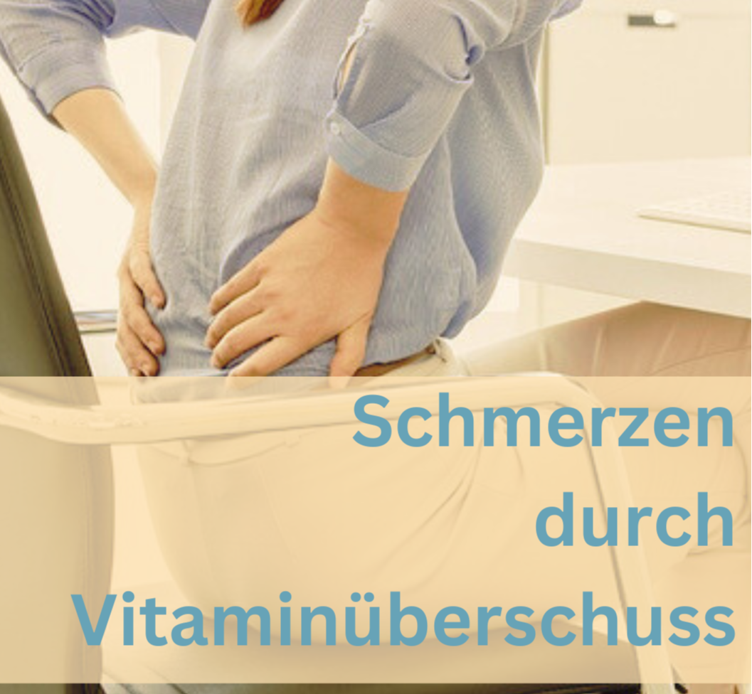 Schmerzen - zu viel Vitamine